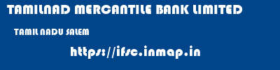TAMILNAD MERCANTILE BANK LIMITED  TAMIL NADU SALEM    ifsc code